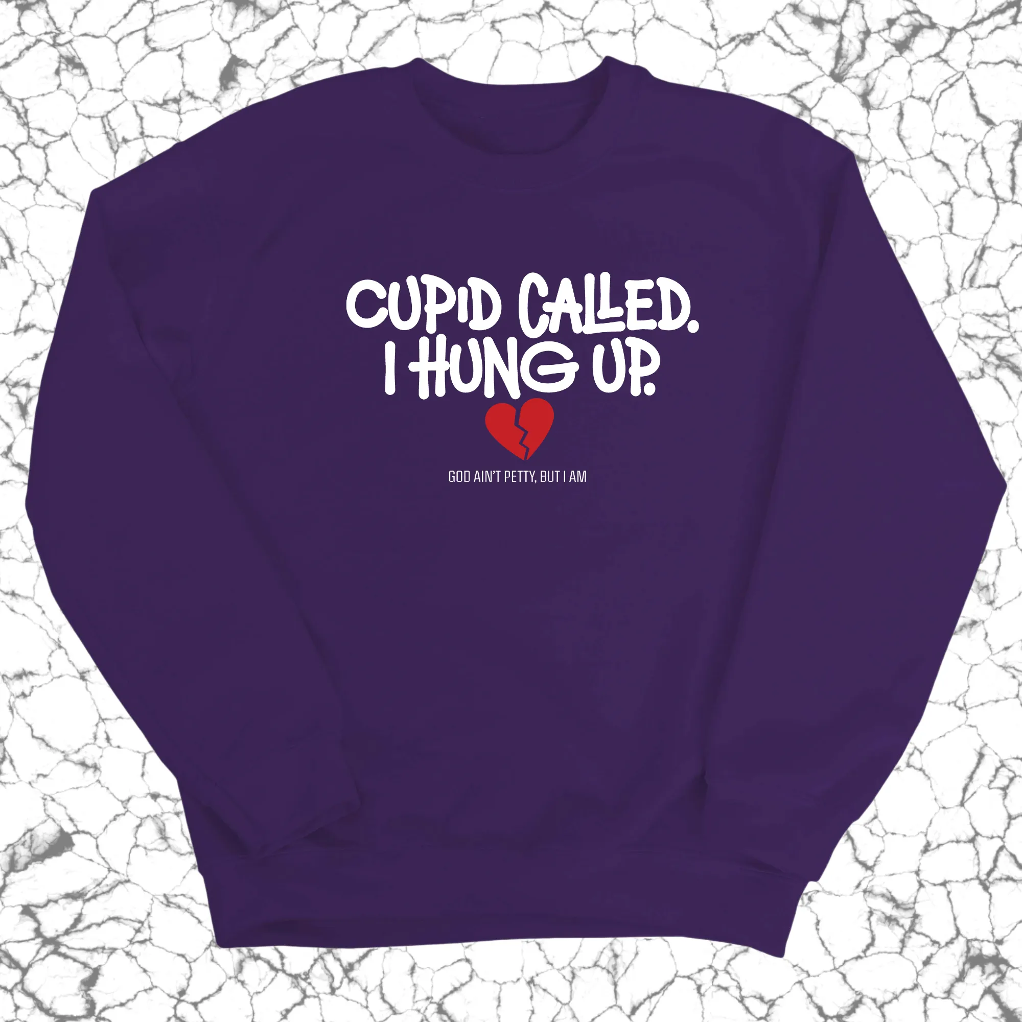 Cupid Called I hung up Unisex Sweatshirt