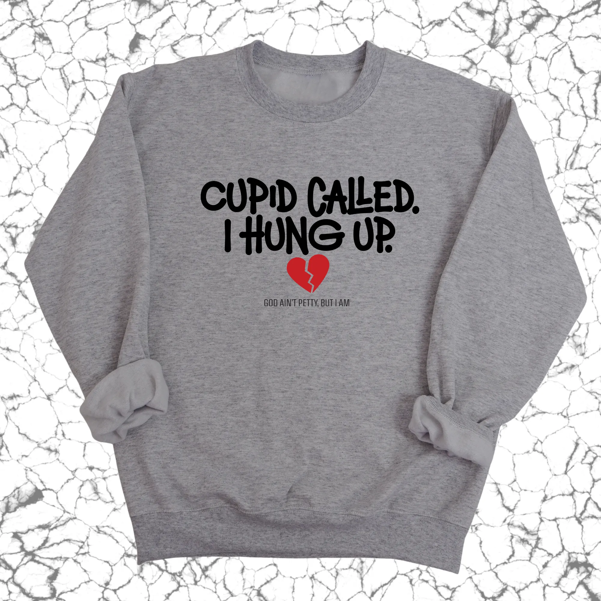 Cupid Called I hung up Unisex Sweatshirt