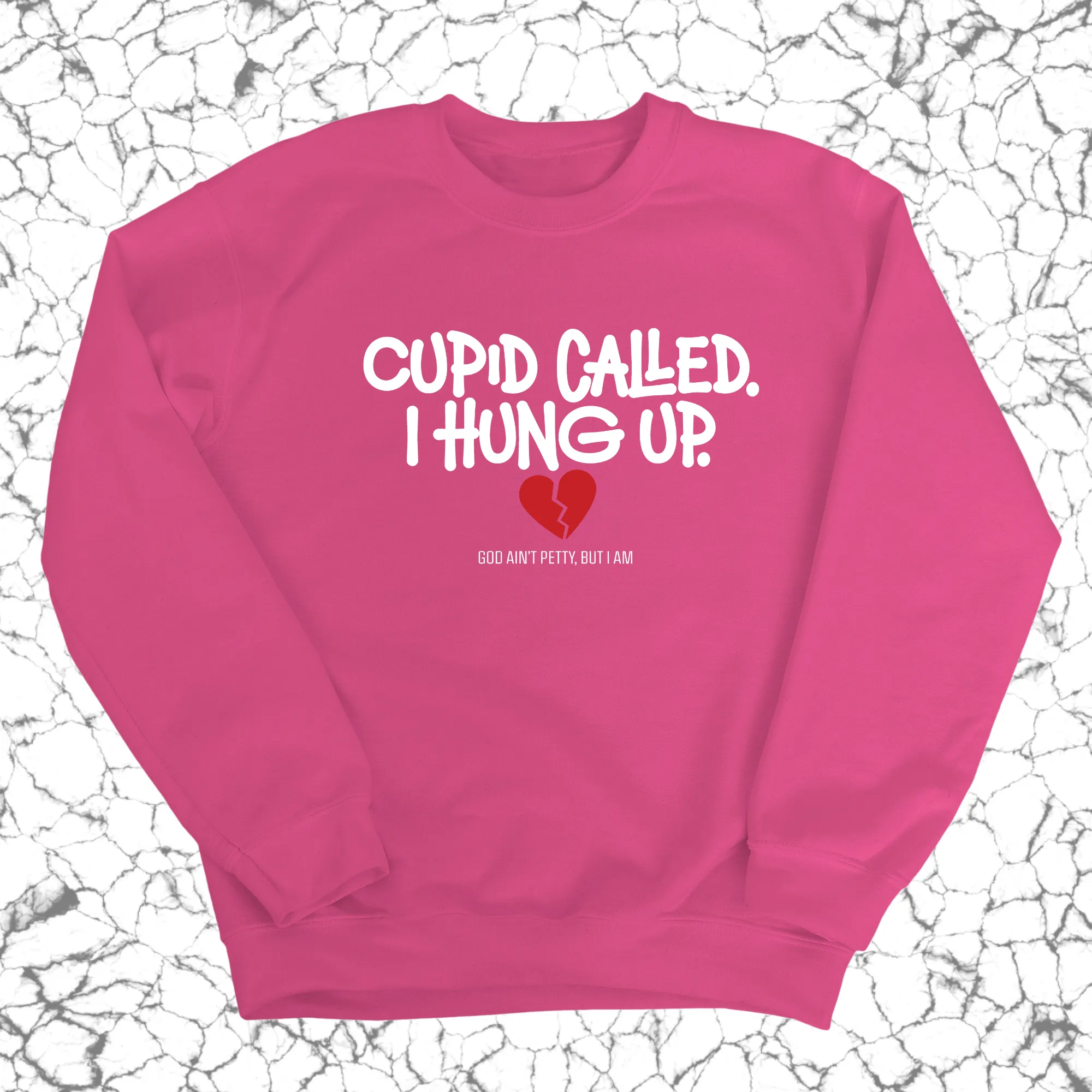 Cupid Called I hung up Unisex Sweatshirt