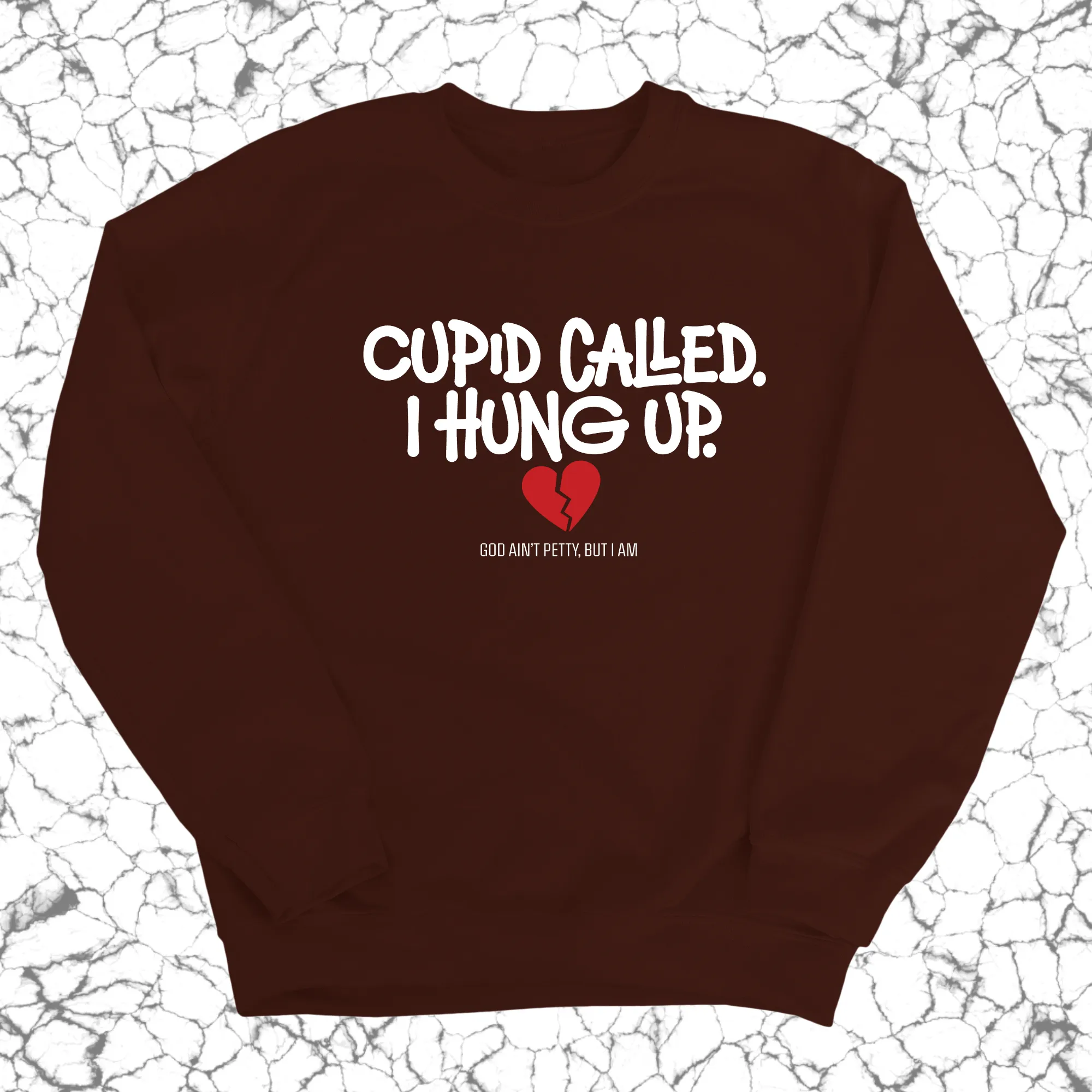Cupid Called I hung up Unisex Sweatshirt