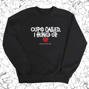 Cupid Called I hung up Unisex Sweatshirt